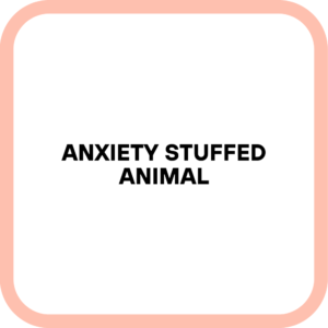 Anxiety Stuffed Animal