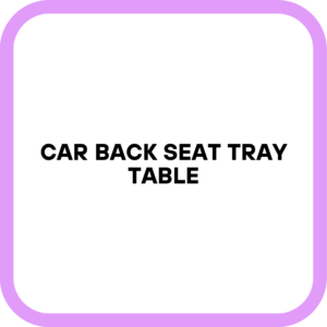 Car Back Seat Tray Table