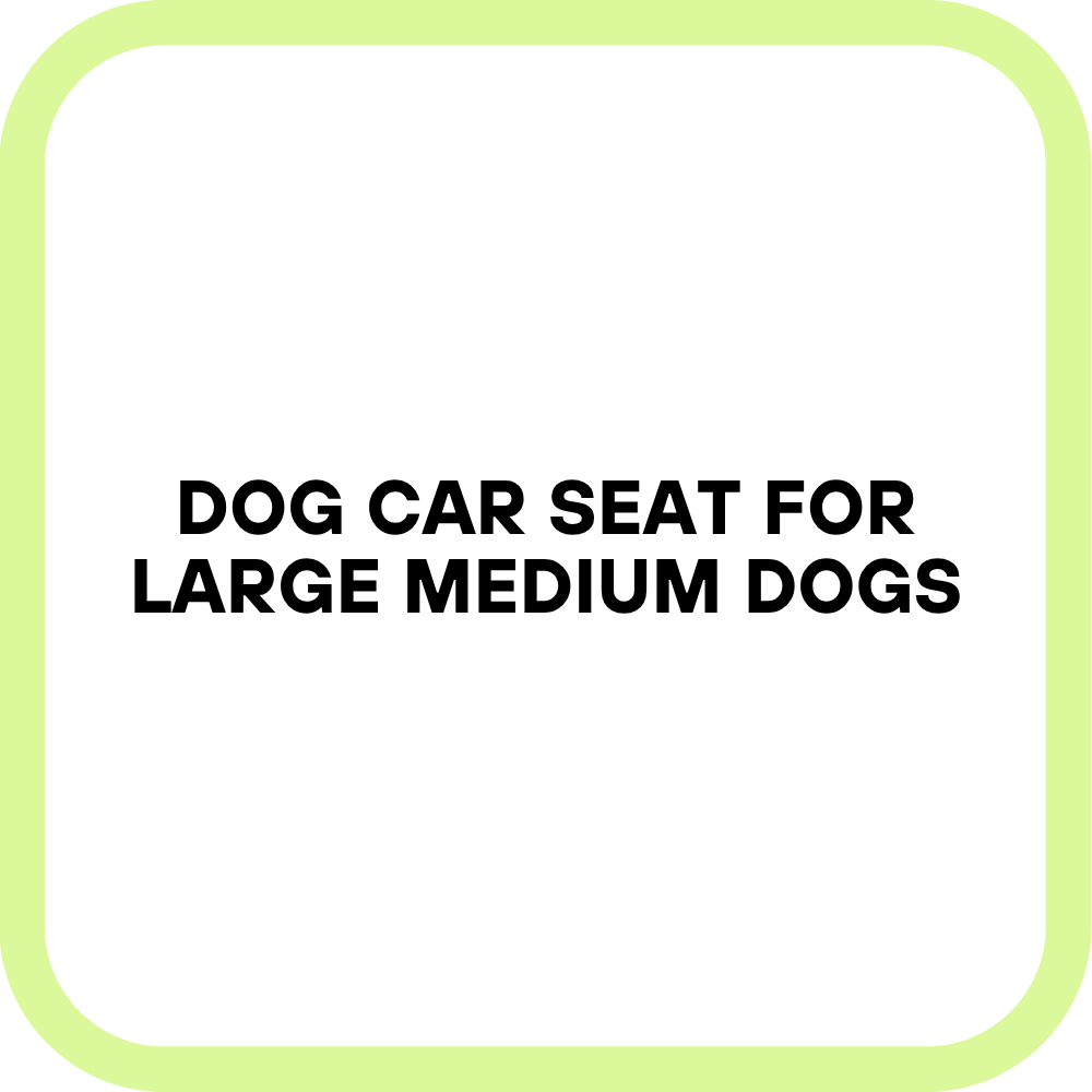 Dog Car Seat for Large Medium Dogs
