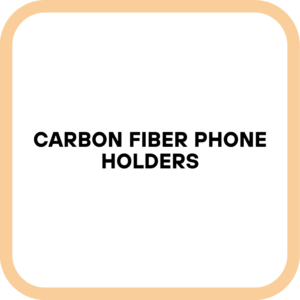 Carbon Fiber Phone Holders