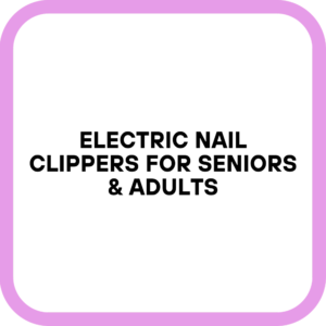 Electric Nail Clippers for Seniors & Adults
