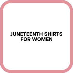 Juneteenth Shirts for Women