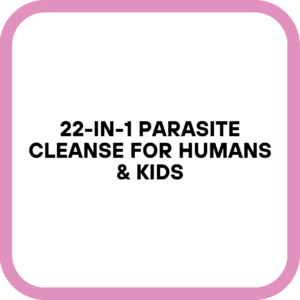 22-in-1 Parasite Cleanse for Humans & Kids
