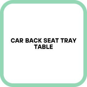 Car Back Seat Tray Table