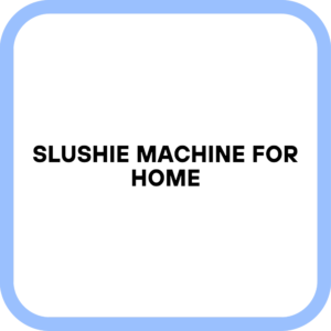 Slushie Machine for Home