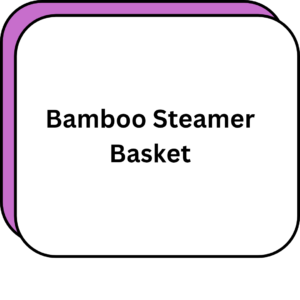 Bamboo Steamer Basket