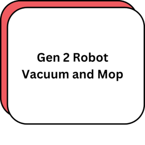 Gen 2 Robot Vacuum and Mop