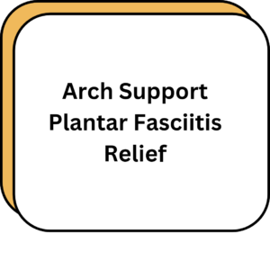 Arch Support Plantar Fasciitis Relief