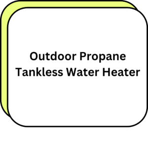Outdoor Propane Tankless Water Heater