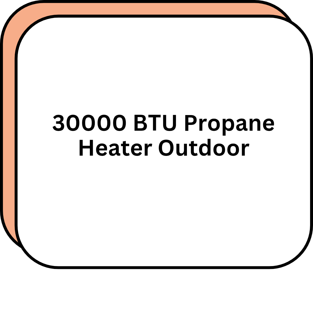 30000 BTU Propane Heater Outdoor