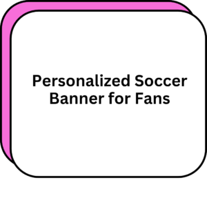 Personalized Soccer Banner for Fans
