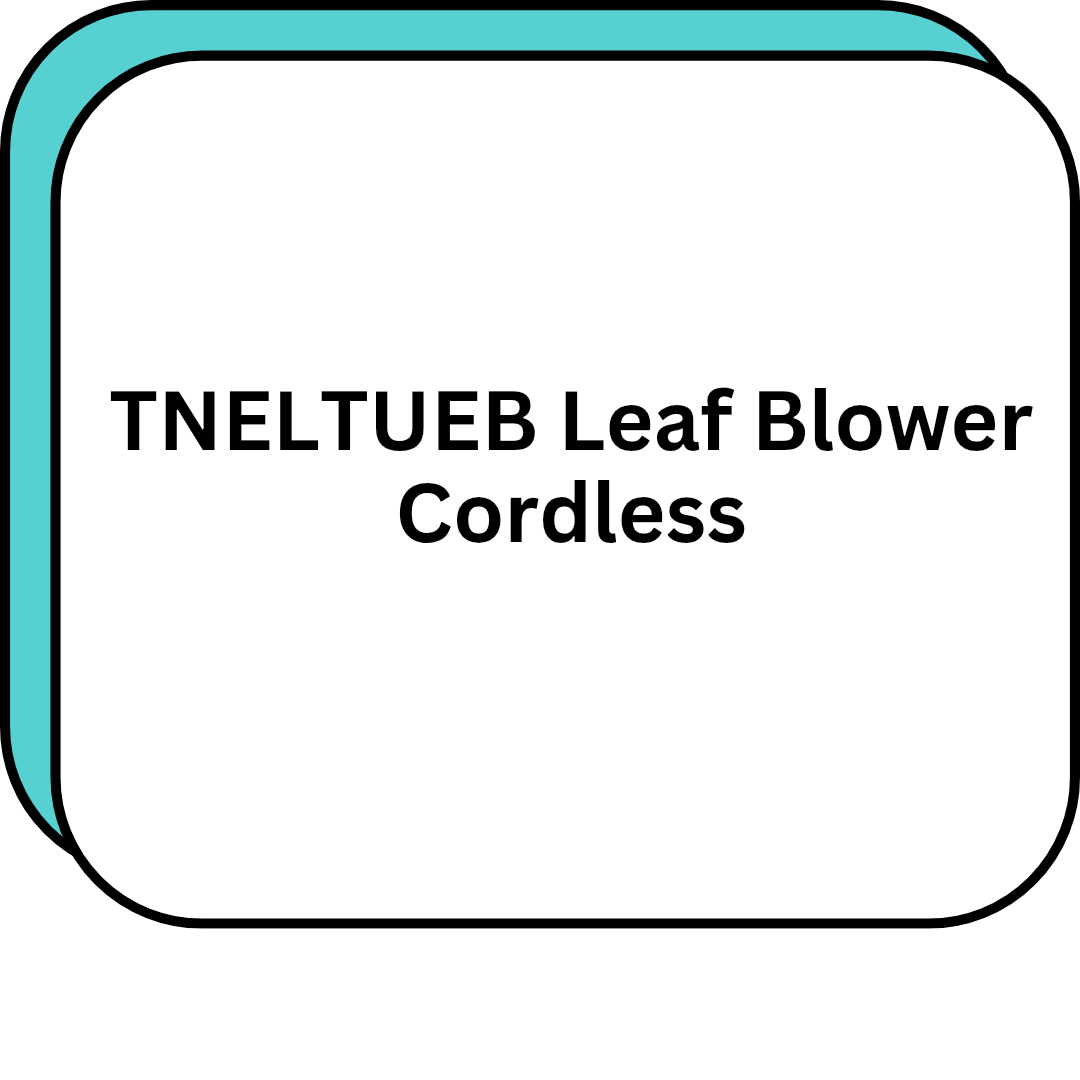 TNELTUEB Leaf Blower Cordless