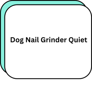 Dog Nail Grinder Quiet