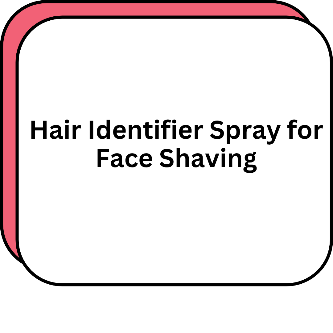Hair Identifier Spray for Face Shaving
