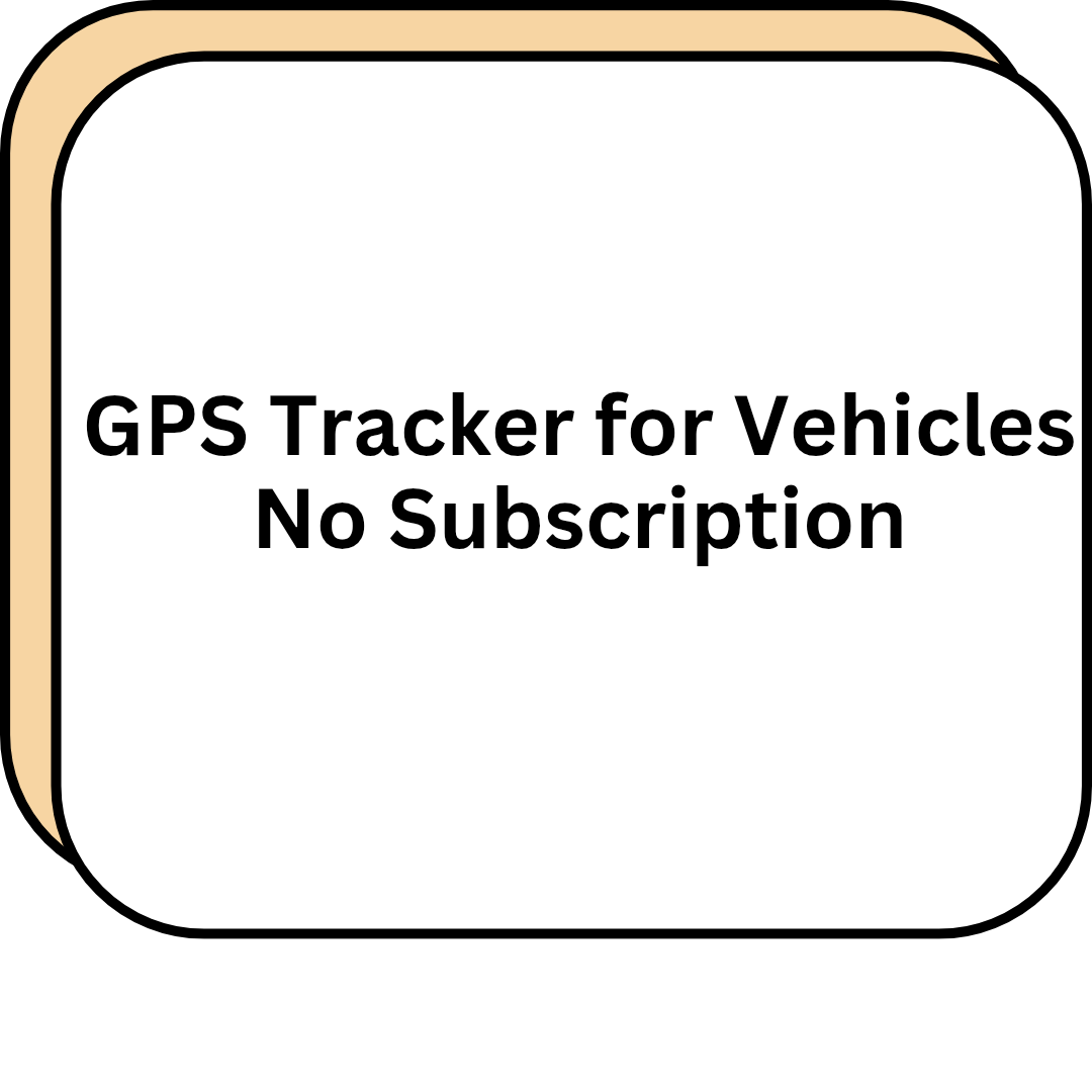 GPS Tracker for Vehicles No Subscription