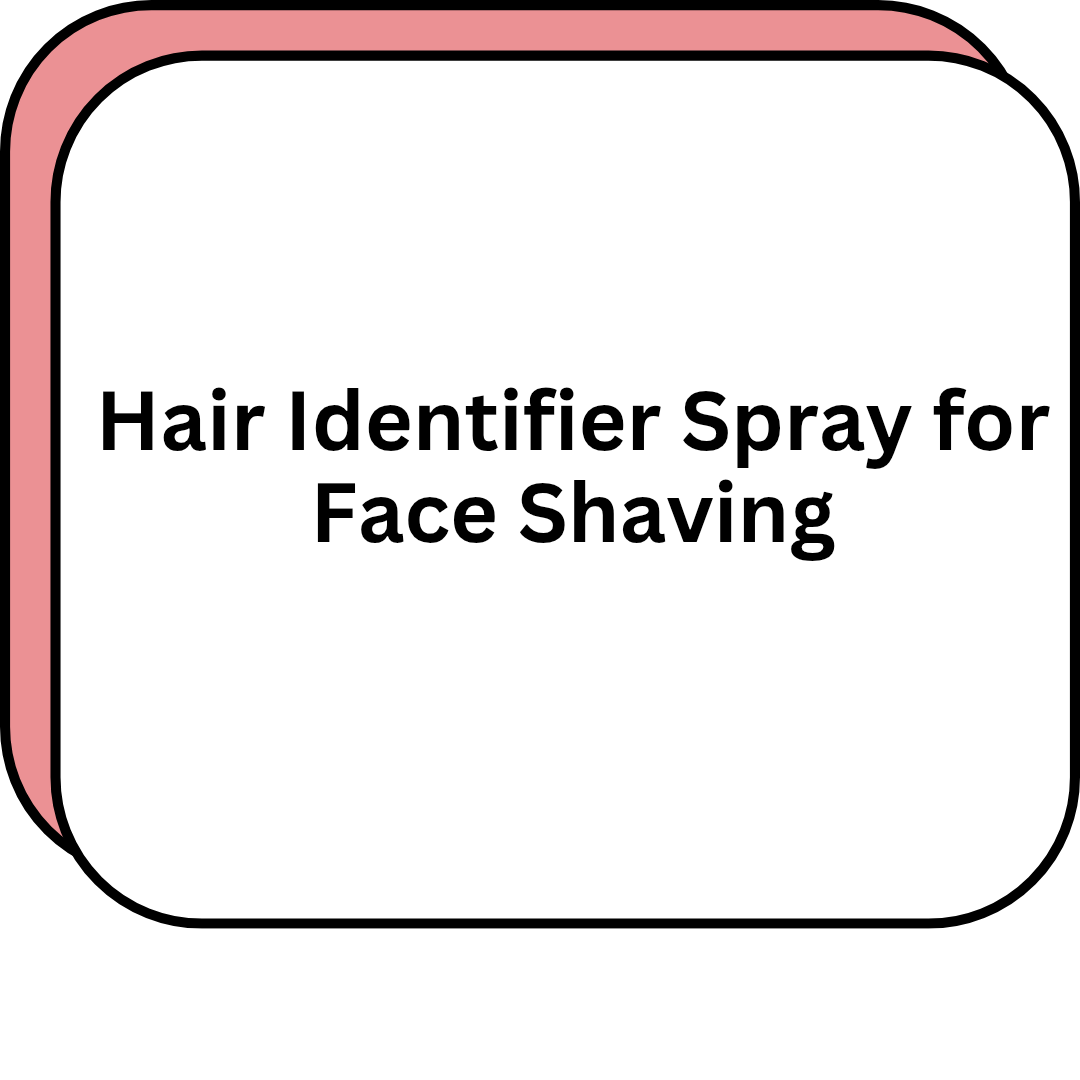 Hair Identifier Spray for Face Shaving