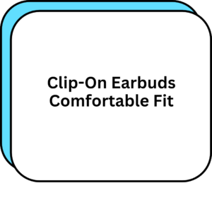 Clip-On Earbuds Comfortable Fit