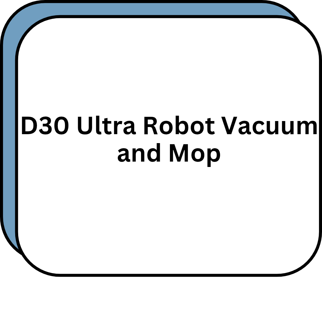 D30 Ultra Robot Vacuum and Mop