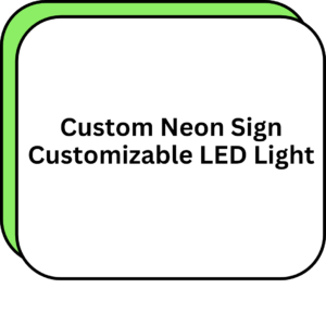 Custom Neon Sign Customizable LED Light