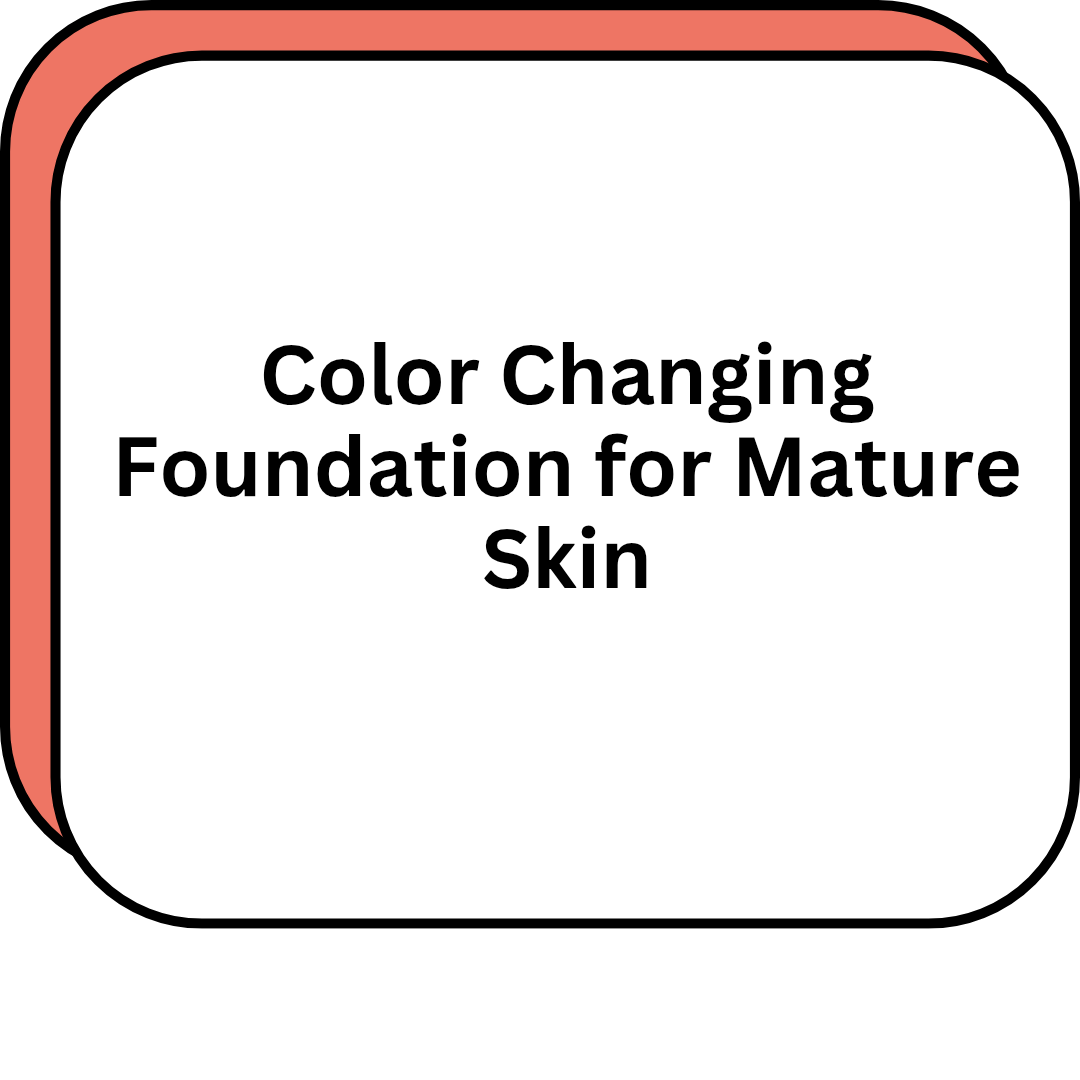 Color Changing Foundation for Mature Skin