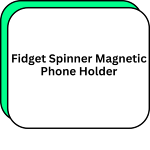 Fidget Spinner Magnetic Phone Holder