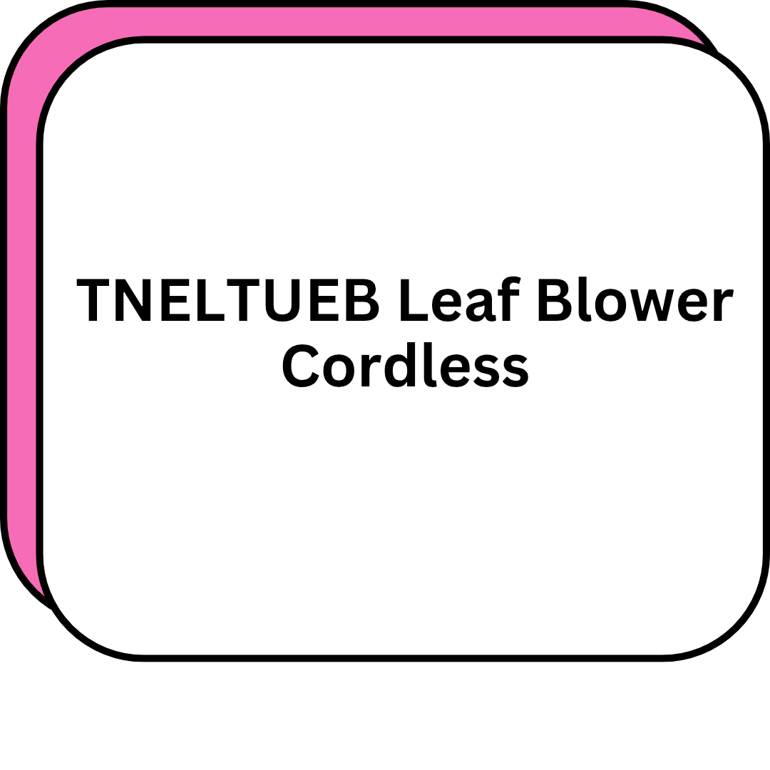 TNELTUEB Leaf Blower Cordless