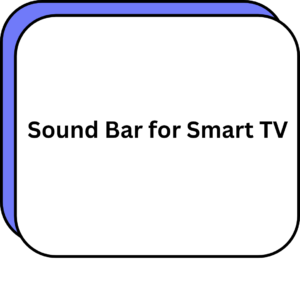 Sound Bar for Smart TV