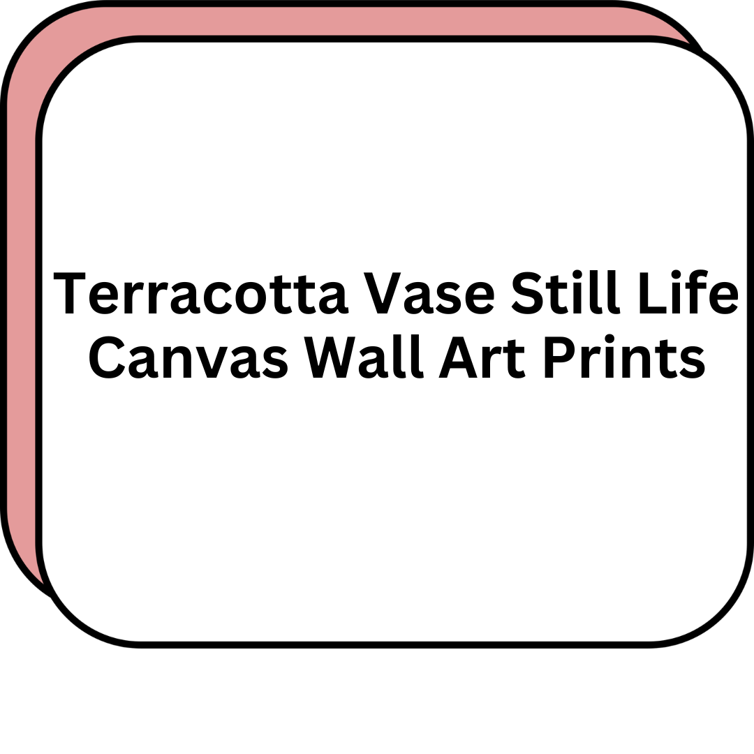 Terracotta Vase Still Life Canvas Wall Art Prints