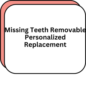 Missing Teeth Removable Personalized Replacement