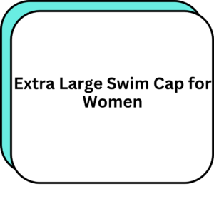 Extra Large Swim Cap for Women