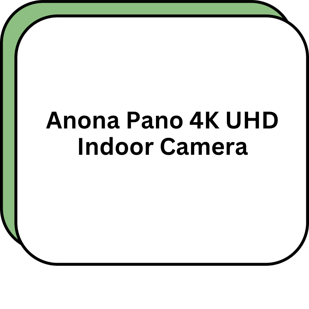 Anona Pano 4K UHD Indoor Camera