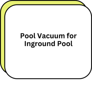 Pool Vacuum for Inground Pool