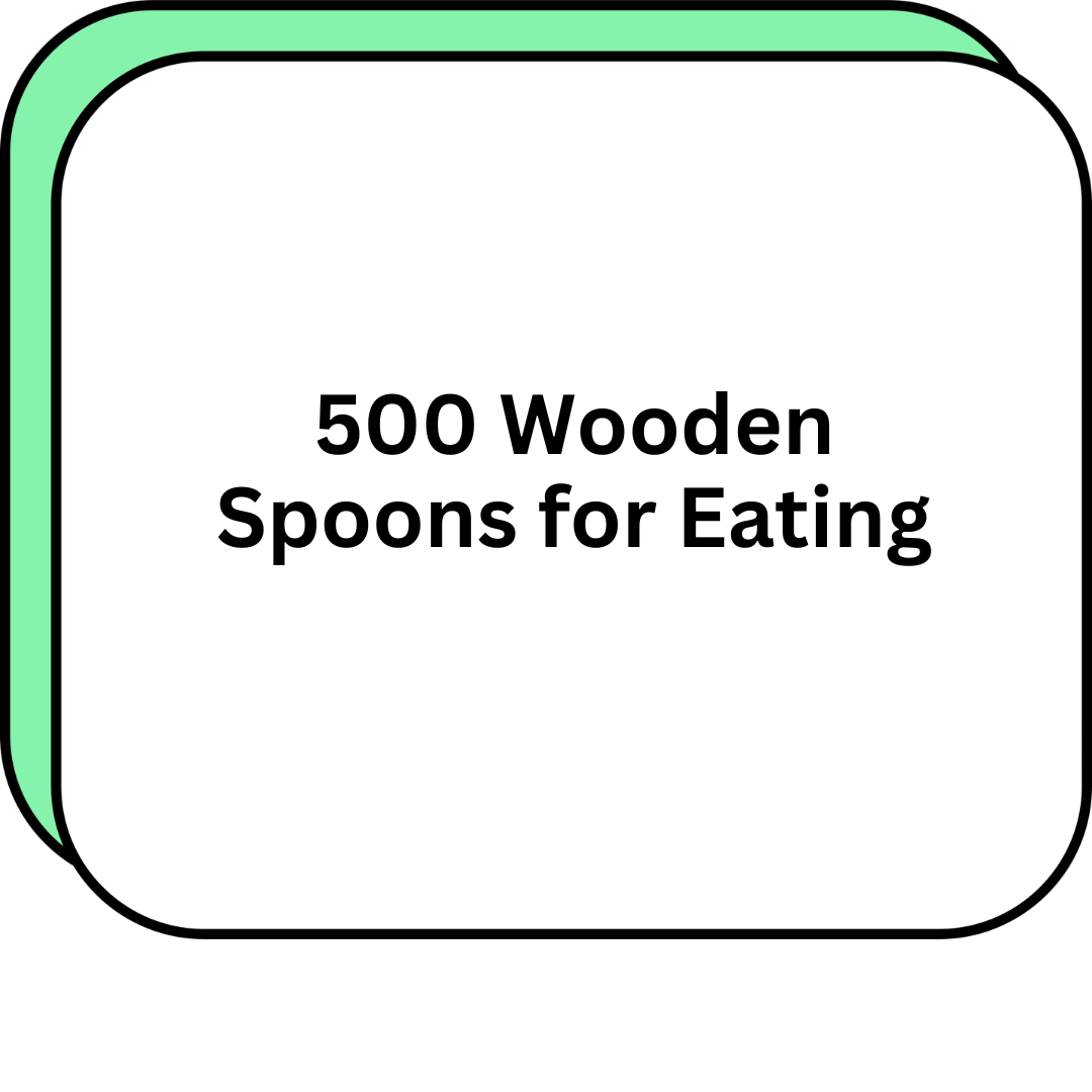500 Wooden Spoons for Eating