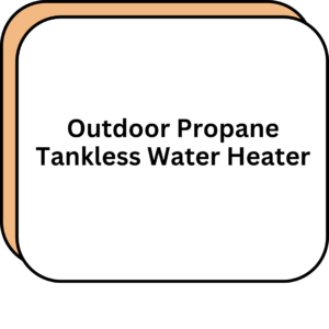 Outdoor Propane Tankless Water Heater