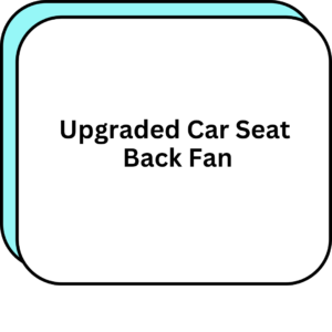 Upgraded Car Seat Back Fan