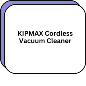 KIPMAX Cordless Vacuum Cleaner