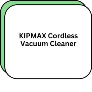 KIPMAX Cordless Vacuum Cleaner