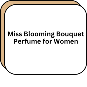 Miss Blooming Bouquet Perfume for Women