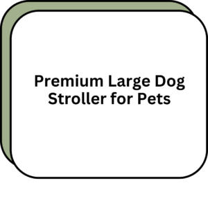 Premium Large Dog Stroller for Pets