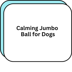 Calming Jumbo Ball for Dogs