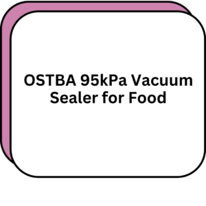 OSTBA 95kPa Vacuum Sealer for Food