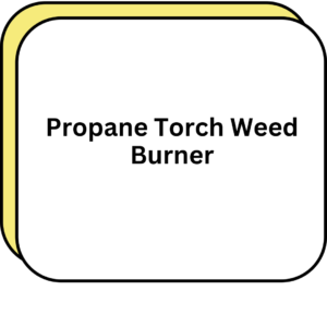 Propane Torch Weed Burner