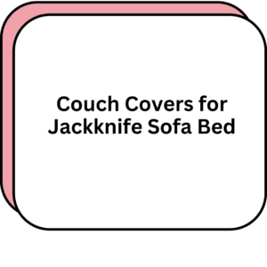 Couch Covers for Jackknife Sofa Bed