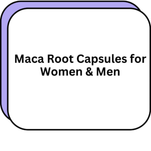 Maca Root Capsules for Women & Men
