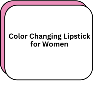 Color Changing Lipstick for Women