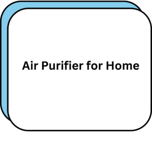 Air Purifier for Home