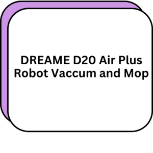 DREAME D20 Air Plus Robot Vaccum and Mop