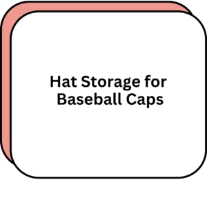 Hat Storage for Baseball Caps