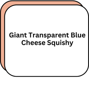 Giant Transparent Blue Cheese Squishy