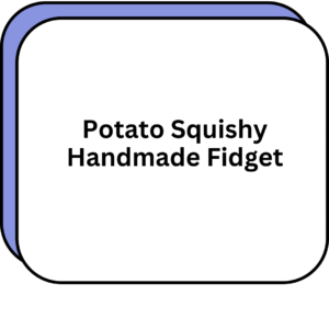 Potato Squishy Handmade Fidget
